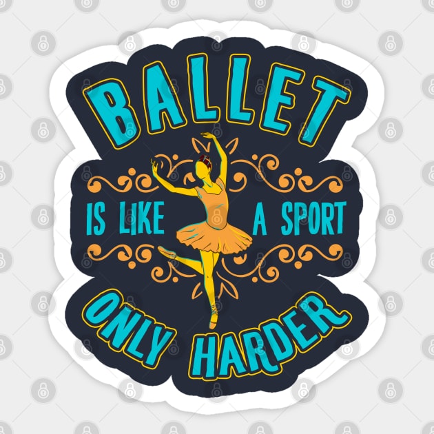 Ballet Is Like A Sport Only Harder Ballet Dancer Ballerina Sticker by E